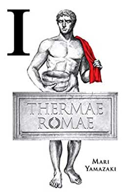 Thermae Romae by Mari Yamazaki book cover with Ancient Roman man carrying water bucket with red towel draped over his shoulder