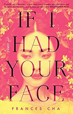 If I Had Your Face by Frances Cha book cover with young Asian woman in red-hued background with yellow flowers