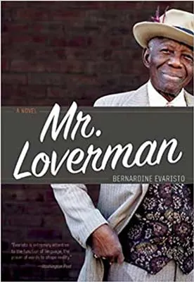 Mr. Loverman by Bernardine Evaristo book cover with photograph of Black man wearing a jacket over patterned shirt