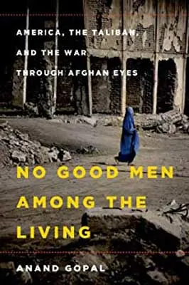 No Good Men Among the Living by Anand Gopal book cover with person walking around concrete rubble