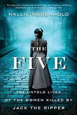 The Five: The Untold Lives of the Women Killed by Jack the Ripper by Hallie Rubenhold book cover with blue foggy alley way and back of woman in gray coat with hat covering braided blonde hair