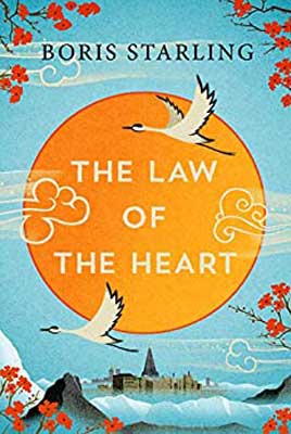 The Law of the Heart by Boris Starling book cover with orange sun, white birds flying across sun, and red flowers