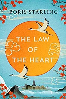 The Law of the Heart by Boris Starling book cover with orange sun, white birds flying across sun, and red flowers