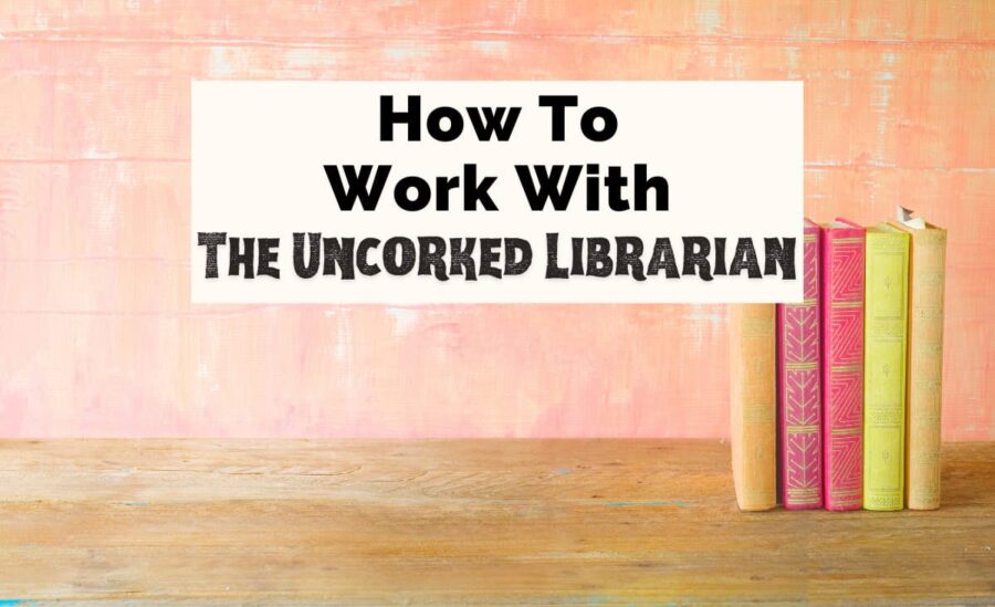 Work With Us The Uncorked Librarian with pink, orange, and yellow books on table with peach background