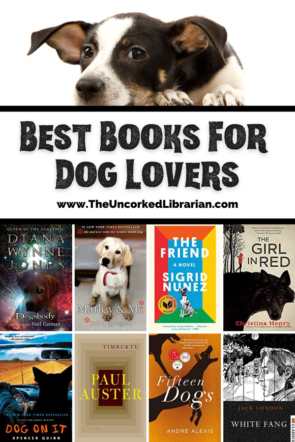 Good Dog Books and Fictional Dog Books Pinterest pin with brown and white dog on top and book covers for Dogsbody, Marley and Me, The Friend, Girl in Red, Dog on It, Timbuktu, Fifteen Dogs, and White Fang