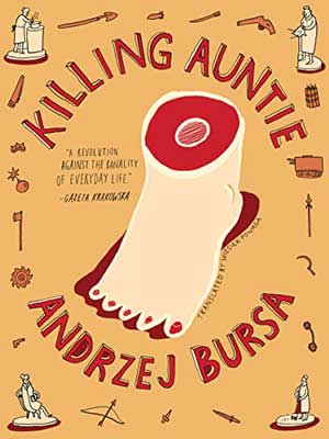 Killing Auntie by Andrzej Bursa translated by Wiesiek Powaga book cover with illustrated severed foot with red toenails