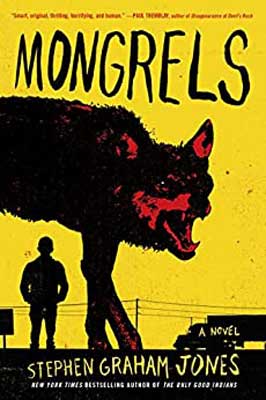 Mongrels by Stephen Graham Jones book cover with red and black angry dog with mouth open showing teeth and person in background with yellow background