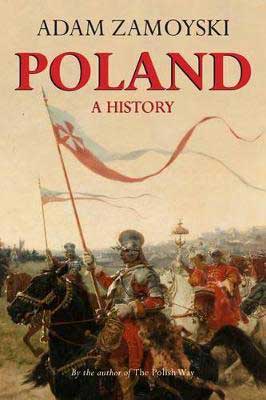 Poland: A History by Adam Zamoyski book cover with illustrated battlefield with person in armor on black horse holding a flag
