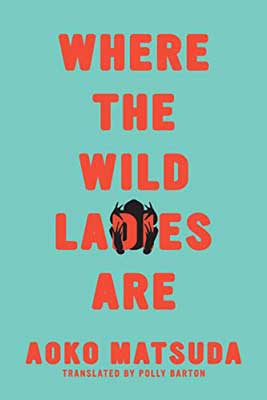 Where the Wild Ladies Are by Aoko Matsuda book cover with turquoise background and red title lettering