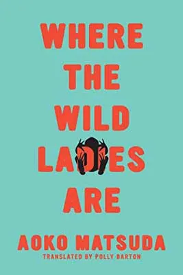 Where the Wild Ladies Are by Aoko Matsuda book cover with turquoise background and red title lettering