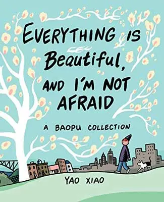 Everything is Beautiful, and I’m Not Afraid by Yao Xiao book cover with illustrated white trees, yellow leaves, and person with cat walking through city