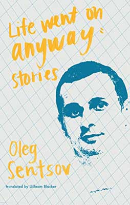 Life Went on Anyway by Oleg Sentsov book cover with illustrated male face in blue with yellow title