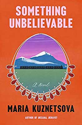 Something Unbelievable by Maria Kuznetsova book cover with blue and snow capped mountains and green grass with orange background