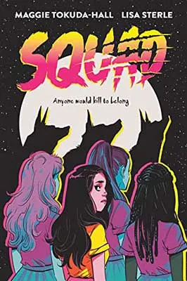 Squad by Maggie Tokuda-Hall and Lisa Sterle book cover with 4 young women with backs turned but one looking at viewer along with three shawdowed howling dogs