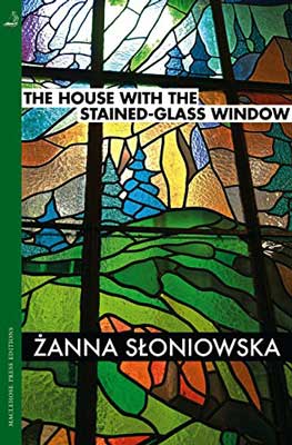 The House with the Stained-Glass Window by Żanna Słoniowska book cover with stained glass window image of green landscape with blue and green trees in mountains