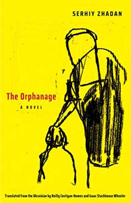 The Orphanage by Serhiy Zhadan book cover with illustrated and sketched adult with arm on child on yellow background