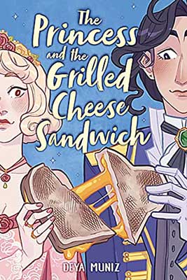 The Princess and the Grilled Cheese Sandwich by Deya Muniz book cover with illustrated two people splitting a grilled cheese