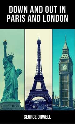 Down And Out In Paris And London by George Orwell book cover with Statue of Liberty, Eiffel Tower, and Big Ben