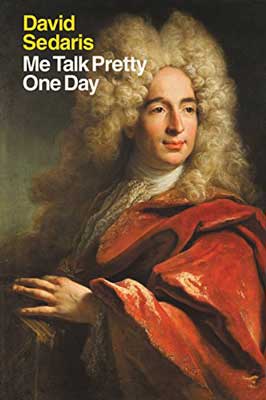 Me Talk Pretty One Day by David Sedaris book cover with white male in red robe and white curly wig