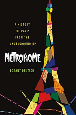Metronome: A History of Paris from the Underground Up by Lorànt Deutsch book cover with Eiffel tower made of different colored shards