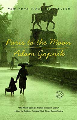 Paris To The Moon by Adam Gopnik book cover with child and adult holding hands and walking with an umbrella
