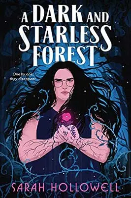 A Dark and Starless Forest by Sarah Hollowell book cover with illustrated person wearing glasses and wrapped in thin vines holding pink flower