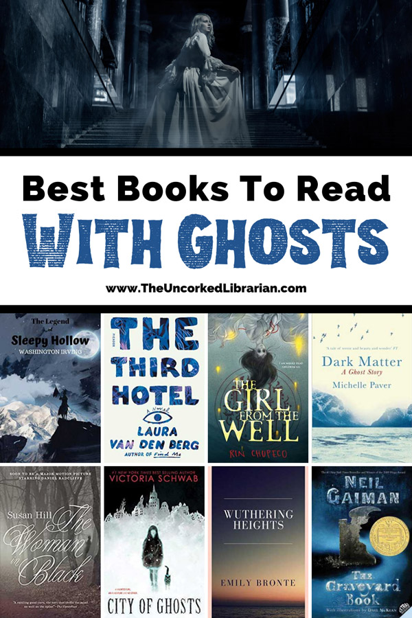 Best Ghost Books And Ghost Stories Pinterest pin with ghostly woman walking up dark stairs and book covers for The Legend of Sleepy Hollow, The Third Hotel, The Girl From The Well, Dark Matter, The Woman in Black, City of Ghosts, Wuthering Heights, The Graveyard Book