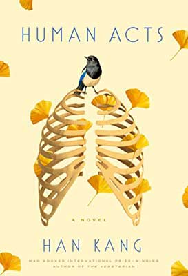 Human Acts by Han Kang book cover with rib cage bones with yellow flowers and bird sitting on top