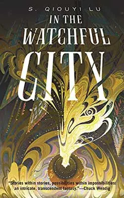 In the Watchful City by S. Qiouyi Lu book cover with golden plume rising from center of image on ground 