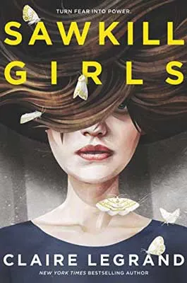 Sawkill Girls by Claire Legrand book cover with white woman's face with brown hair floating in air over eyes