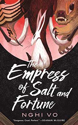 The Empress of Salt and Fortune by Nghi Vo book cover with illustrated animals, one that looks like a rabbit