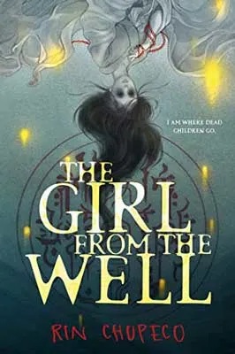 The Girl From the Well by Rin Chupeco book cover with ghostly person hanging upside down with lights