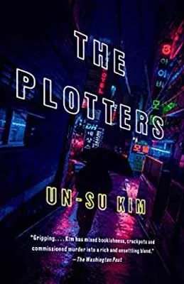 The Plotters by Kim Un-su book cover with image of neon lights on dark street with someone walking with umbrella