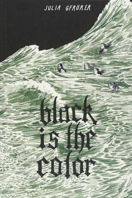 Black is the Color by Julia Gfrörer book cover with 5 people swimming in green white illustrated waves in water