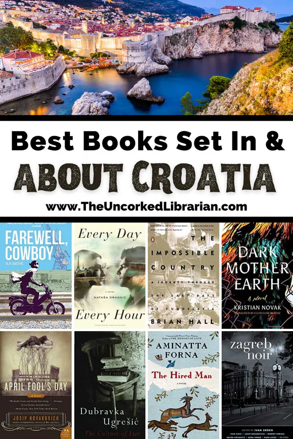 Croatian Books and Books Set In Croatia Pinterest pin with image of Dubrovnik at night with buildings, blue water, and rocks and book covers for Farewell Cowboy, Every Day Every Hour, The Impossible Country, Dark Mother Earth, April Fool's Day, The Hired Man, Zagreb Noir, and The Culture of Lies