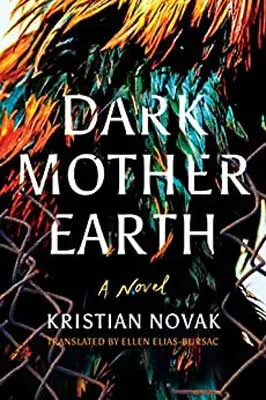 Dark Mother Earth by Kristian Novak book cover with what looks like a wired fence cut open and colorful fauna on top