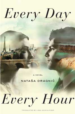 Every Day, Every Hour by Natasa Dragnic  book cover with translucent male and female's face with city and river behind and through them 