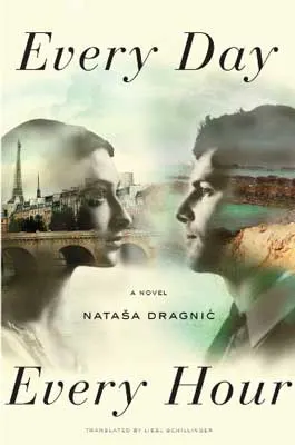 Every Day, Every Hour by Natasa Dragnic book cover with translucent male and female's face with city and river behind and through them