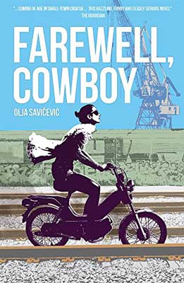 Farewell, Cowboy by Olja Savičević book cover with person riding a motorbike with green field and blue sky in the background