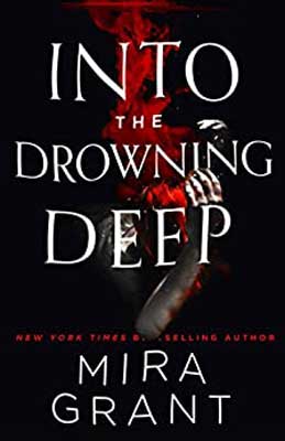 Into the Drowning Deep by Mira Grant book cover with submerged person with red coming up on black background
