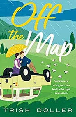 Off the Map by Trish Doller book cover with illustrated man and woman sitting on top of flipped car in field with farm animals holding a yellow umbrella