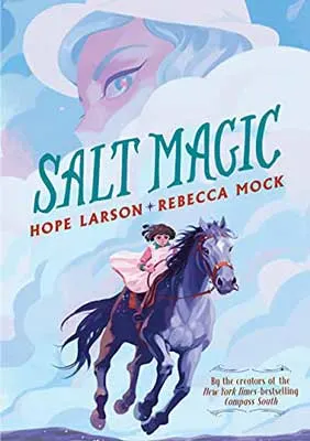 Salt Magic by Hope Larson and Rebecca Mock book cover with young girl hiding horse with magical witch watching them from above
