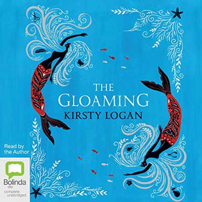 The Gloaming by Kirsty Logan book cover with two merpeople with red patterned tails on blue water background with stairs and swirls
