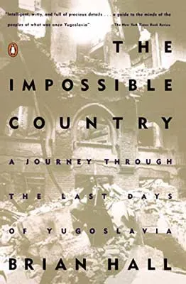 The Impossible Country: A Journey Through the Last Days of Yugoslavia by Brian Hall book cover with colorless image of crumbling buildings