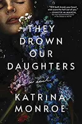 They Drown Our Daughters by Katrina Monroe book cover with person under water with eyes closed and purple and blue flowers