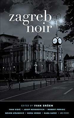 Zagreb Noir edited by Ivan Sršen book cover with black and white image of city with more historic looking building and a clock