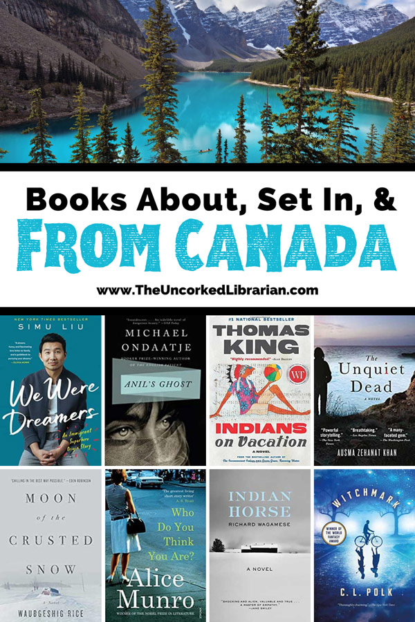 Canadian Novels and Canadian Literature Pinterest Pin with image of bright blue lake with green trees and Canadian book covers for Witchmark, Indian Horse, Who do you think you are? Moon of the crusted snow, the unquiet dead, Indians on vacation, Anil's ghost, and We were Dreamers