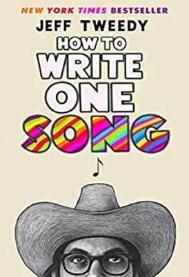 How To Write One Song by Jeff Tweedy book cover with person wearing a cowboy hat and bubble letter word song in rainbow colors above the hat