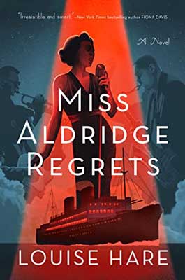 Miss Aldridge Regrets by Louise Hare book cover with woman in red glow singing with instrument players in blue tint around her and ship on bottom