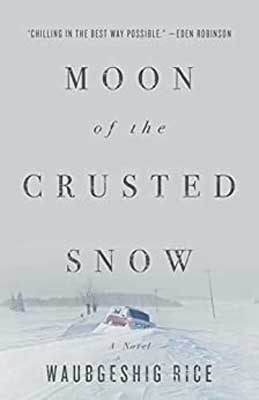 Moon of the Crusted Snow by Waubgeshig Rice book cover with structure buried in the snow in the distance